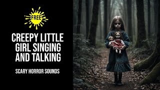 Haunting Sounds of a Creepy Little Girl Singing and Talking [upl. by Etnod55]