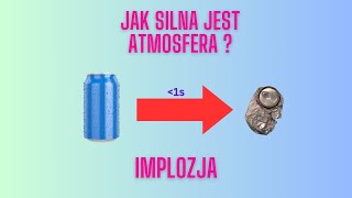 Dlaczego atmosfera zgniata puszkę tak szybko   Implozja [upl. by Ladonna]