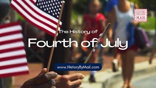 The History of Fourth of July  History By Mail [upl. by Kristan]