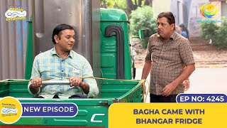 NEW Ep 4245 Bagha Came With Bhangar Fridge  Taarak Mehta Ka Ooltah Chashmah [upl. by Ahseei411]