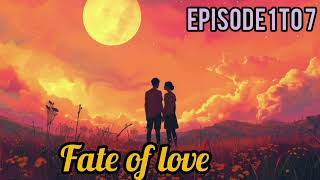 fate of love  episode 1 to 7  story hub  trending story [upl. by Collins46]