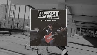 BETTER THAN HOME  THOMAS NICHOLAS BAND  LYRIC VIDEO [upl. by Amoihc549]