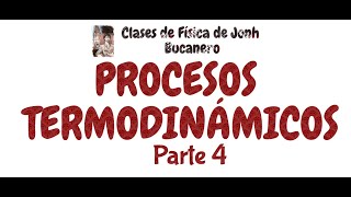 PROCESOS TERMODINAMICOS PARTE 4 [upl. by Assille661]