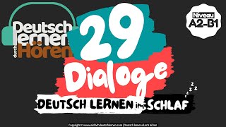 12 Deutsch lernen im Schlaf  29 Dialoge  Deutsch lernen durch Hören  Niveau A2B1 [upl. by Johathan701]