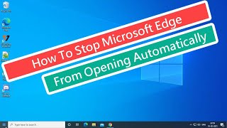 How To Stop Microsoft Edge From Opening Automatically [upl. by Nywde915]