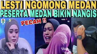 PECAH‼️LESTI PESERTA DARI MEDAN INI BIKIN LESTI NANGIS amp LESTI MENDADAK NGOMONG BAHASA BATAK NGAKAK [upl. by Yrrek]