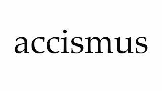 How to Pronounce accismus [upl. by Enibas]