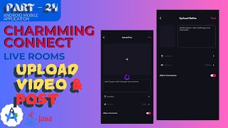 Upload Video amp Post CharmingConnect Live Rooms  Native Andoird Mobile Application Java Part24 [upl. by Aedrahs]