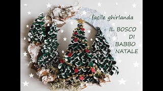 Facile ghirlanda IL BOSCO DI BABBO NATALE [upl. by Aleel]