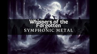 Whispers of the Forgotten  Symphonic Metal [upl. by Bernetta]