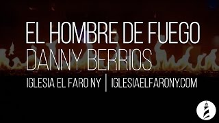 El Hombre de Fuego  Danny Berrios [upl. by Mcquade842]