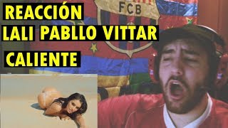 Lali  Caliente Official Video ft Pabllo Vittar REACCIÓN [upl. by Eikcuhc]