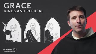 Grace Kinds and Refusal Aquinas 101 [upl. by Luke997]