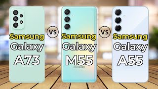 Samsung Galaxy A73 Vs Galaxy M55 Vs Galaxy A55  Full Specs Comparison [upl. by Yerffej]