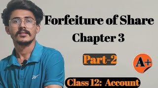 Forfeiture and Reissue of shares Class 12 Account  Chapter 3  Part 2  Board Exam Preparation [upl. by Sinnaoi]