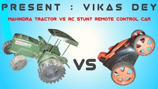 Mahindra Tractor VS RC Stunt Remote Control  Touchen  Stunt Video  Vikas Dey [upl. by Aleirbag]