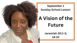 Sunday School Lesson  September 1  A Vision of the Future  Jeremiah 3013 1822 [upl. by Jankey]