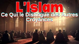 Décryptage de lIslam  Ce Qui le Rend Unique et Fascinant [upl. by Robbin]