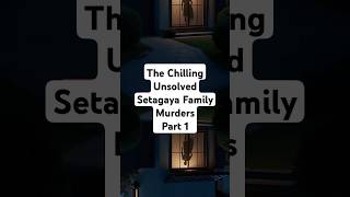 The Chilling Unsolved Setagaya Family Murders Part 1 crimecommunity horrorstories funmystery [upl. by Virgie]