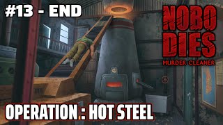 NOBODIES Murder Cleaner  OPERATION  HOT STEEL  Walkthrough 13  END [upl. by Ispep519]