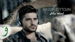 Nassif Zeytoun  Larmik Bbalach Official Music Video  ناصيف زيتون  لرميك ببلاش [upl. by Enyleve31]