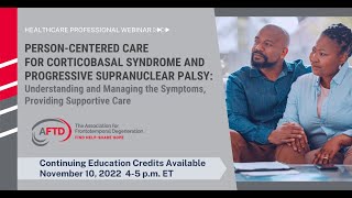 AFTD Webinar PersonCentered Care for Corticobasal Syndrome and Progressive Supranuclear Palsy [upl. by Kuth]