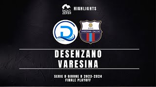 HIGHLIGHTS FINALE PLAYOFF Serie D Gir B 2324  Desenzano  Varesina [upl. by Stelle]