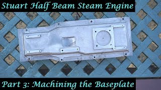 MT32 Part 3  Making a Stuart Half Beam Steam Engine Machining the Baseplate By Andrew Whale [upl. by Siraved333]