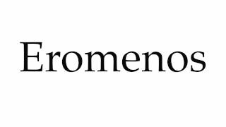 How to Pronounce Eromenos [upl. by Odrude]