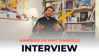 FRAT 2024  INTERVIEW AUMÔNIER JAMBVILLE [upl. by Yrrehs]