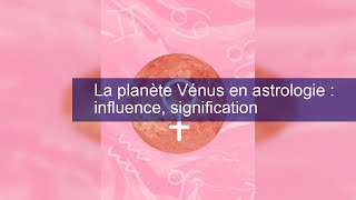 La planète Vénus en astrologie  influence signification [upl. by Aiuqal]