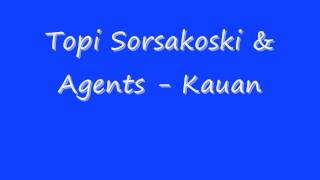 Topi Sorsakoski amp Agents  Kauan [upl. by Elime]