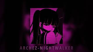 ARCHEZ  NIGHTWALKER SLOWED  REVERB [upl. by Ilario]