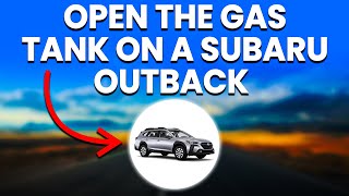 How To Open Subaru Outback Gas Tank Quick Guide [upl. by Fritzie]