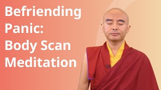 Befriending Panic — Body Scan Meditation with Yongey Mingyur Rinpoche [upl. by Atidnan]