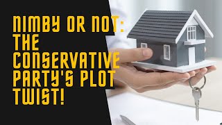 Conservatives NIMBY Today Gone Tomorrow [upl. by Odraleba719]