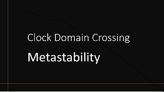 Clock Domain Crossing Metastability Part 1 [upl. by Ailito]