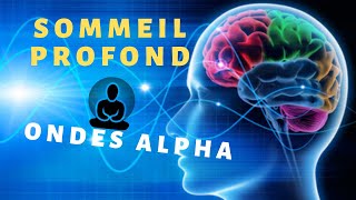 Ondes Alpha Sommeil Relaxant ➤ Sommeil Profond Réparateur ➤ BienEtre Au Quotidien ☯ [upl. by Richie245]