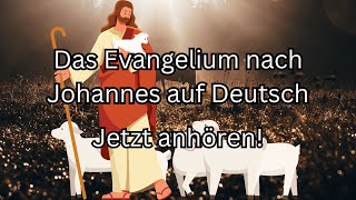 Das Evangelium nach Johannes auf Deutsch  Jetzt anhören [upl. by Reizarf821]