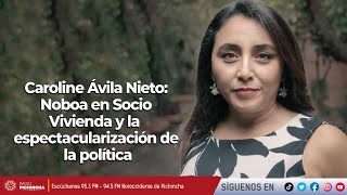 Caroline Ávila Nieto  Noboa en Socio Vivienda y la espectacularización de la política [upl. by Calder]