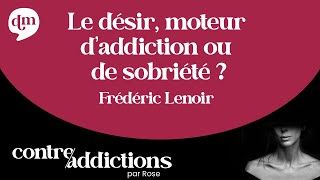 Le désir moteur daddiction ou de sobriété   Frédéric Lenoir [upl. by Cassandre]