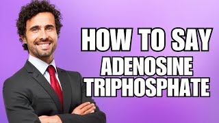 How To Pronounce Adenosine Triphosphate Correctly [upl. by Joceline]