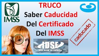 Truco Saber Caducidad de los Certificados del IMSS [upl. by Thisbee451]