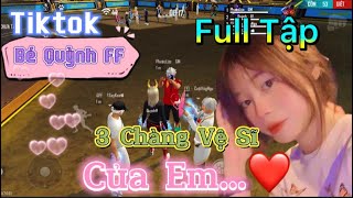 Tik Tok Free Fire  Phim ngắn 3 Chàng vệ sĩ của em FULL Tập  Bé Quỳnh FF [upl. by Winston]