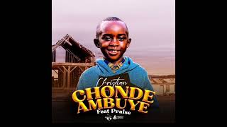 CHONDE AMBUYE Khili ft Praise DreamCity Records [upl. by Akinhoj614]