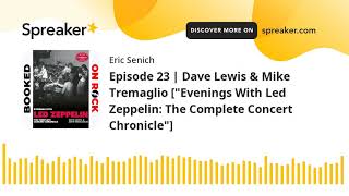 Episode 23  Dave Lewis amp Mike Tremaglio quotEvenings With Led Zeppelin The Complete Concert Chronicl [upl. by Garson]