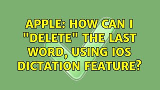 Apple How can I quotdeletequot the last word using iOS dictation feature 2 Solutions [upl. by Henig]