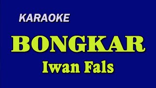 BONGKAR  Iwan Fals  KARAOKE [upl. by Akcebar]