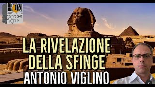 LA RIVELAZIONE DELLA SFINGE  ANTONIO VIGLINO con LEONARDO LOVARI  BORDERNIGHTS [upl. by Adnilema]