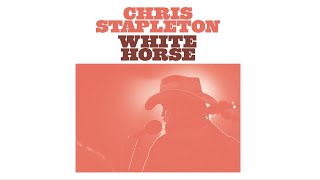 Chris Stapleton  White Horse Official Audio [upl. by Holton]